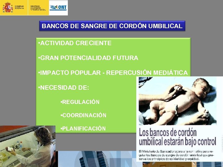 BANCOS DE SANGRE DE CORDÓN UMBILICAL • ACTIVIDAD CRECIENTE • GRAN POTENCIALIDAD FUTURA •