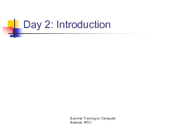 Day 2: Introduction Summer Training on Computer Science, WCU 