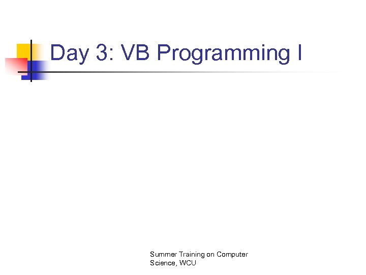 Day 3: VB Programming I Summer Training on Computer Science, WCU 