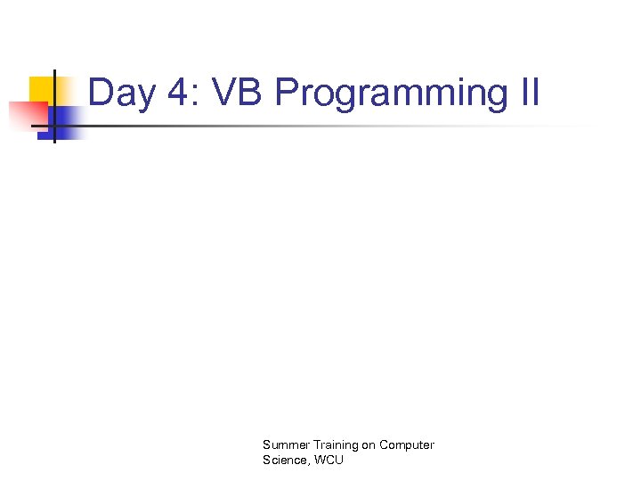 Day 4: VB Programming II Summer Training on Computer Science, WCU 