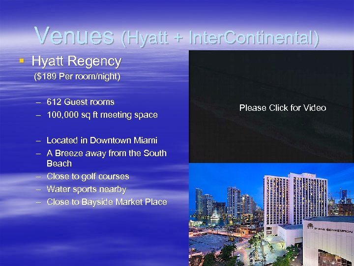 Venues (Hyatt + Inter. Continental) § Hyatt Regency ($189 Per room/night) – 612 Guest