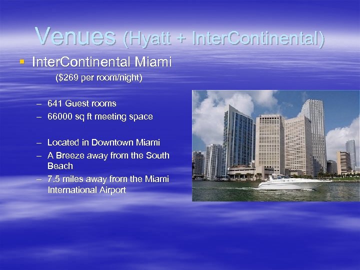 Venues (Hyatt + Inter. Continental) § Inter. Continental Miami ($269 per room/night) – 641