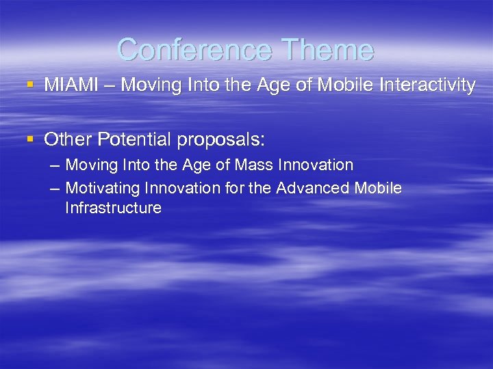 Conference Theme § MIAMI – Moving Into the Age of Mobile Interactivity § Other