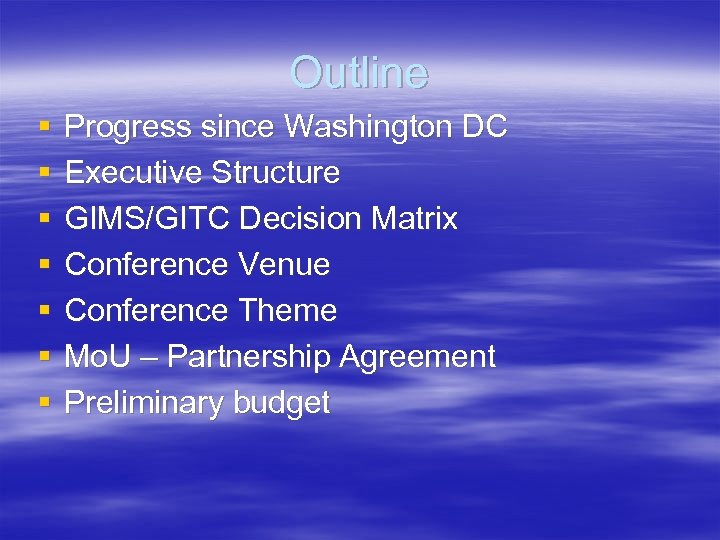 Outline § § § § Progress since Washington DC Executive Structure GIMS/GITC Decision Matrix