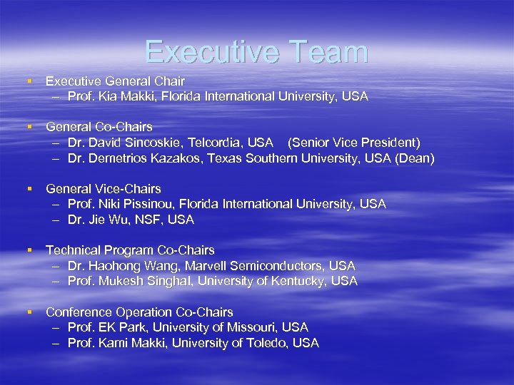 Executive Team § Executive General Chair – Prof. Kia Makki, Florida International University, USA