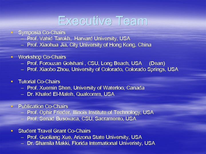 Executive Team § Symposia Co-Chairs – Prof. Vahid Tarokh, Harvard University, USA – Prof.