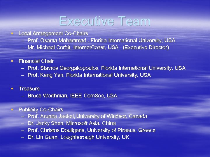 Executive Team § Local Arrangement Co-Chairs – Prof. Osama Mohammad , Florida International University,