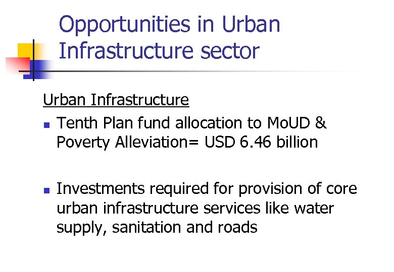 Opportunities in Urban Infrastructure sector Urban Infrastructure n Tenth Plan fund allocation to Mo.