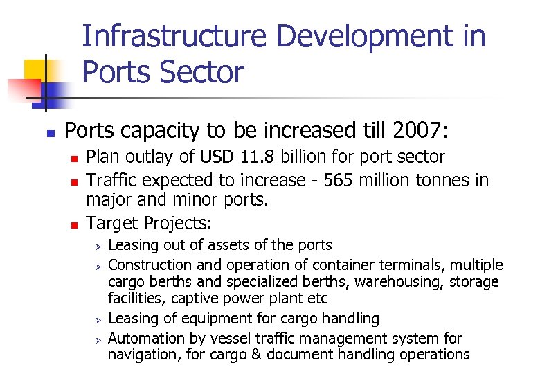 Infrastructure Development in Ports Sector n Ports capacity to be increased till 2007: n