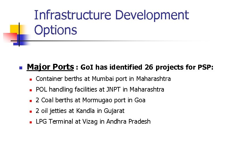 Infrastructure Development Options n Major Ports : Go. I has identified 26 projects for