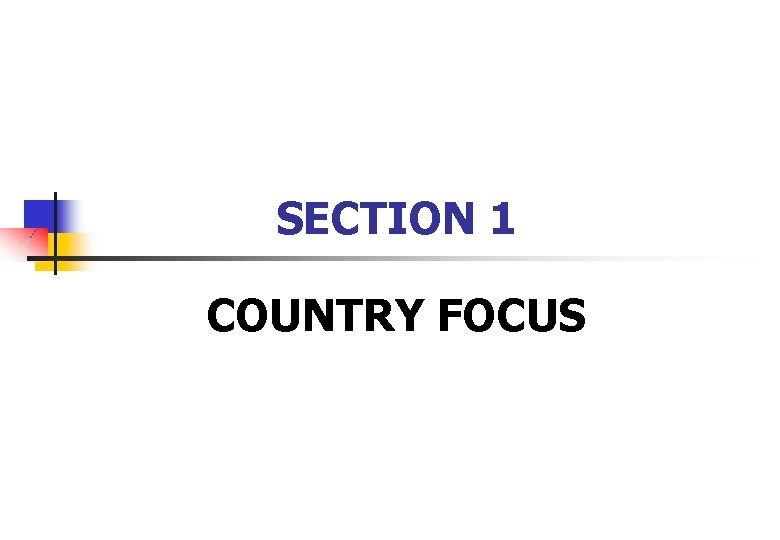 SECTION 1 COUNTRY FOCUS 