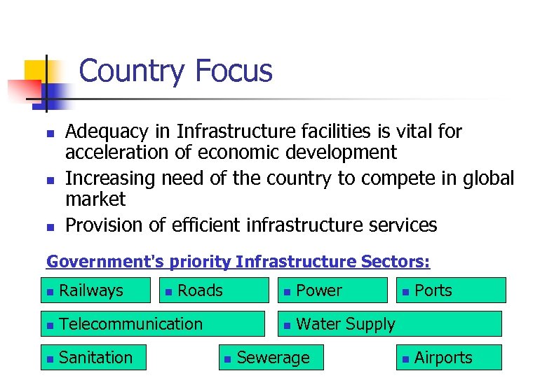 Country Focus n n n Adequacy in Infrastructure facilities is vital for acceleration of