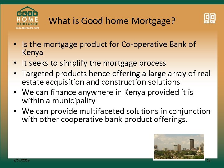 What is Good home Mortgage? • Is the mortgage product for Co-operative Bank of