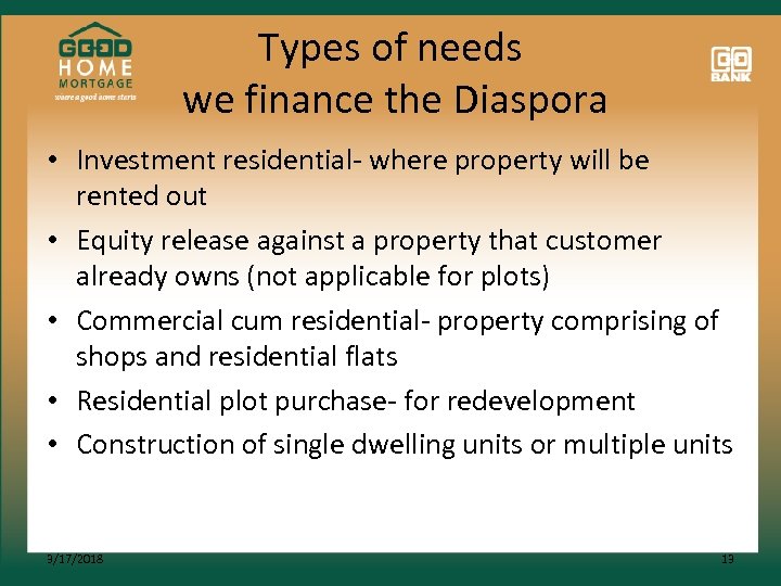 Types of needs we finance the Diaspora • Investment residential- where property will be