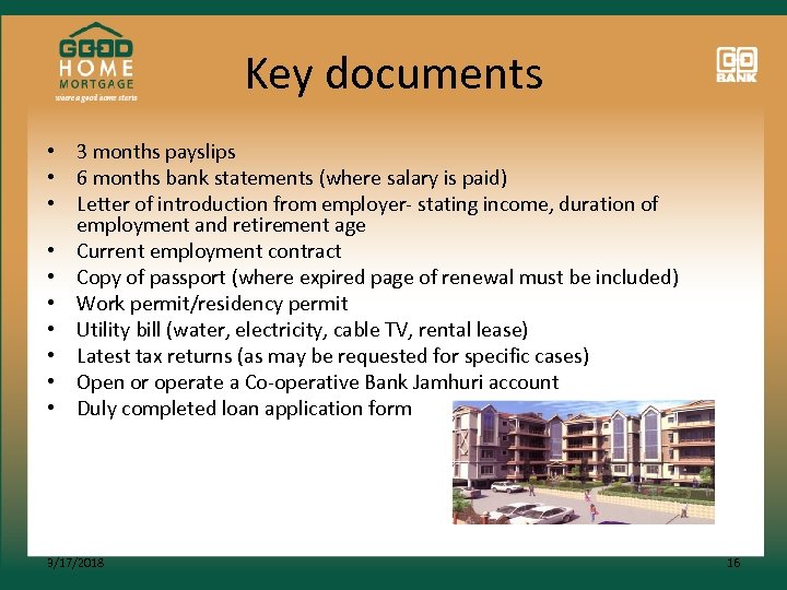 Key documents • 3 months payslips • 6 months bank statements (where salary is