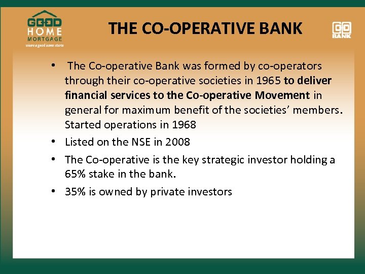 THE CO-OPERATIVE BANK • The Co-operative Bank was formed by co-operators through their co-operative
