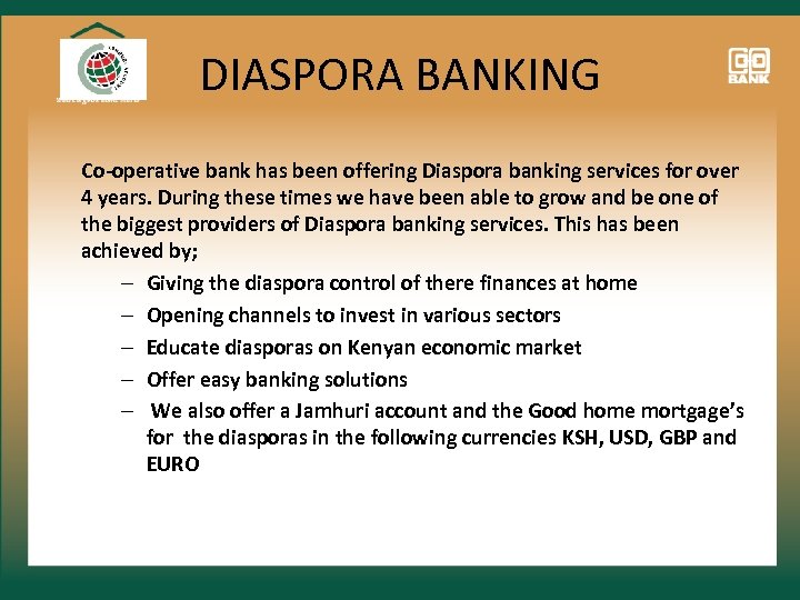 DIASPORA BANKING Co-operative bank has been offering Diaspora banking services for over 4 years.