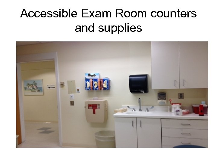 Accessible Exam Room counters and supplies 