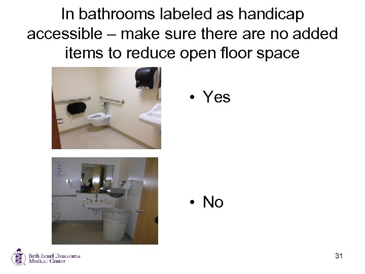 In bathrooms labeled as handicap accessible – make sure there are no added items