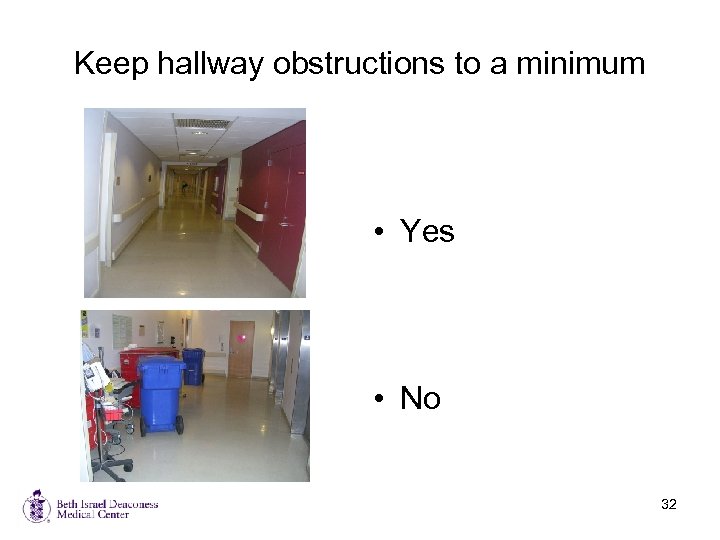 Keep hallway obstructions to a minimum • Yes • No 32 