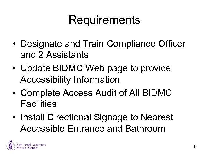 Requirements • Designate and Train Compliance Officer and 2 Assistants • Update BIDMC Web