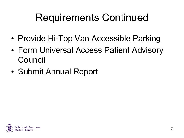 Requirements Continued • Provide Hi-Top Van Accessible Parking • Form Universal Access Patient Advisory