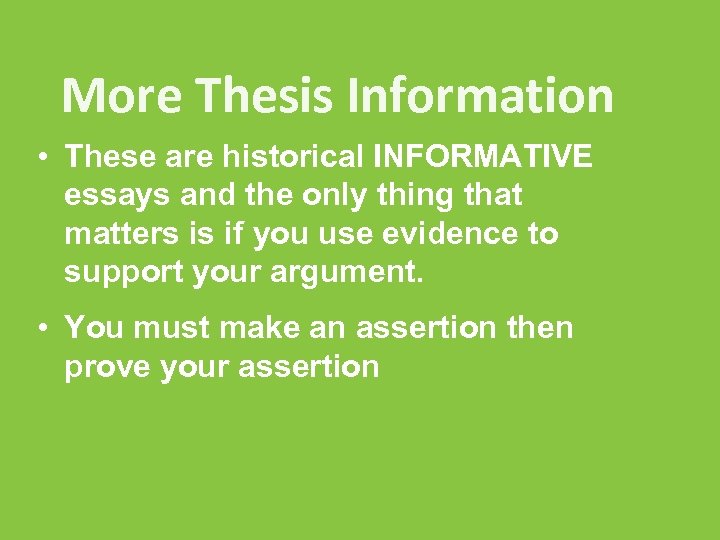 More Thesis Information • These are historical INFORMATIVE essays and the only thing that