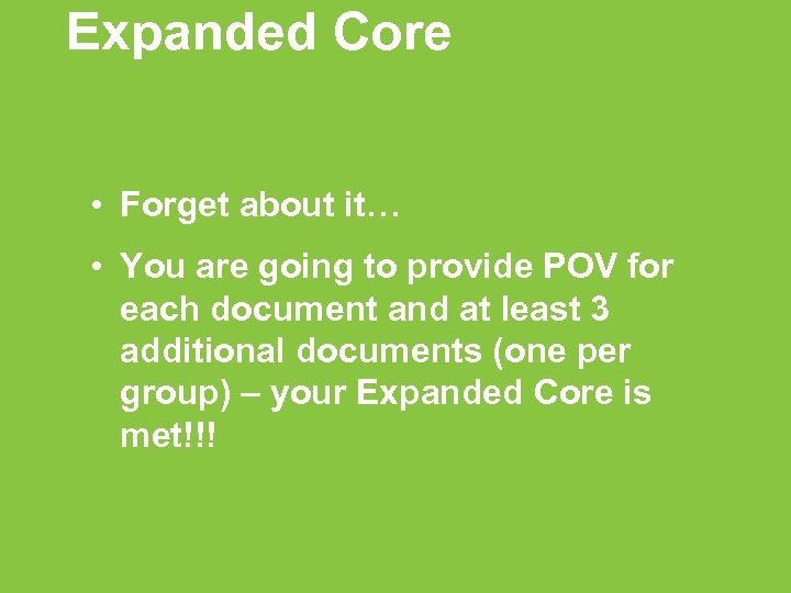 Expanded Core • Forget about it… • You are going to provide POV for