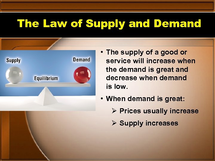 The Law of Supply and Demand • The supply of a good or service