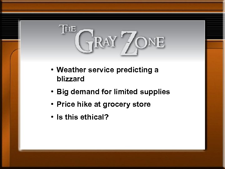  • Weather service predicting a blizzard • Big demand for limited supplies •