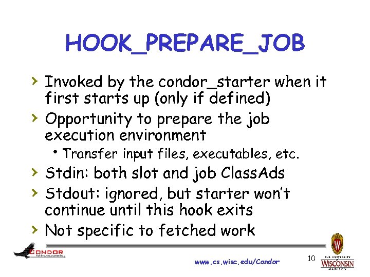 HOOK_PREPARE_JOB › Invoked by the condor_starter when it › first starts up (only if