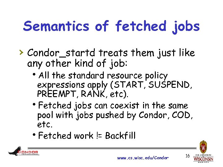 Semantics of fetched jobs › Condor_startd treats them just like any other kind of