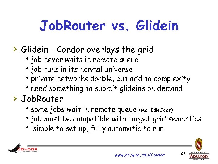 Job. Router vs. Glidein › Glidein - Condor overlays the grid hjob never waits