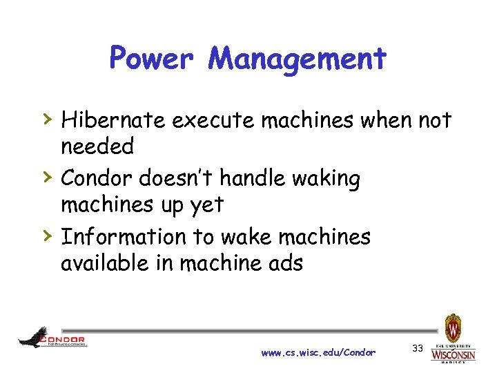 Power Management › Hibernate execute machines when not › › needed Condor doesn’t handle