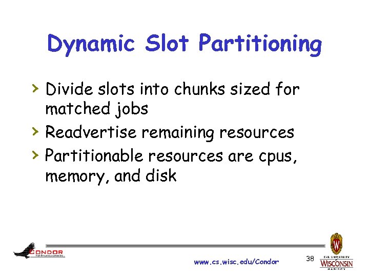 Dynamic Slot Partitioning › Divide slots into chunks sized for › › matched jobs