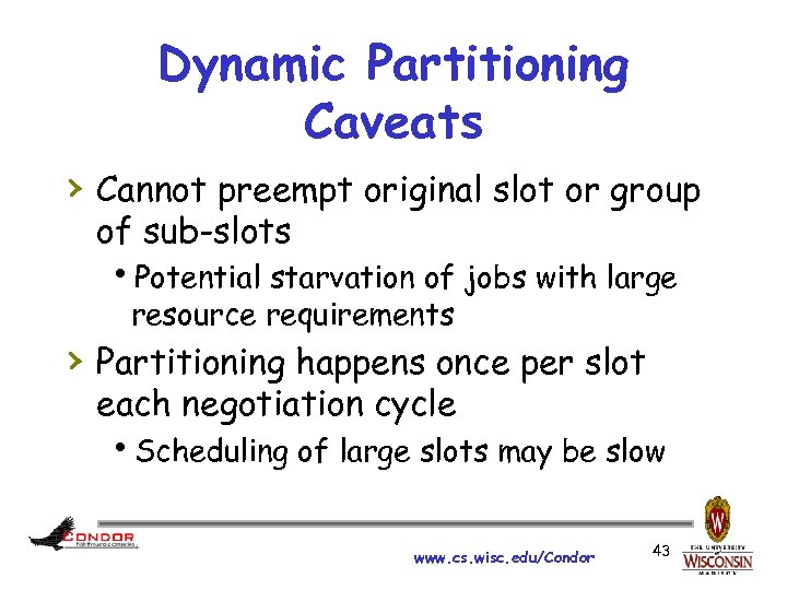 Dynamic Partitioning Caveats › Cannot preempt original slot or group of sub-slots h. Potential