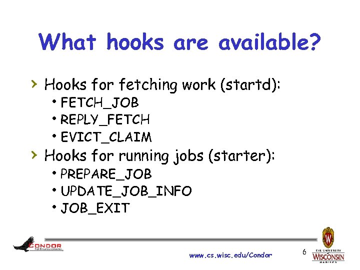 What hooks are available? › Hooks for fetching work (startd): h. FETCH_JOB h. REPLY_FETCH