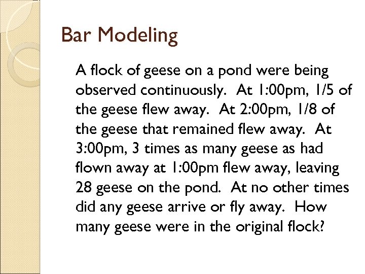 Bar Modeling A flock of geese on a pond were being observed continuously. At