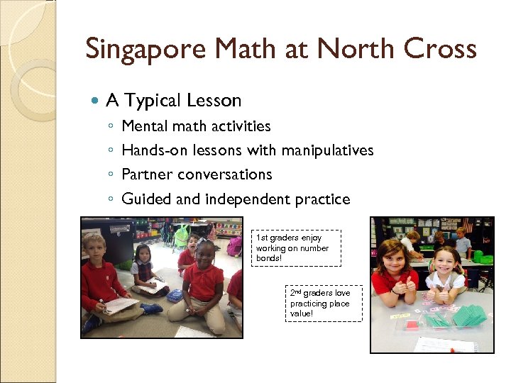 Singapore Math at North Cross A Typical Lesson ◦ ◦ Mental math activities Hands-on