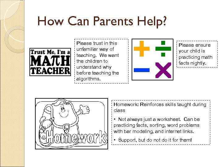 How Can Parents Help? Please trust in this unfamiliar way of teaching. We want