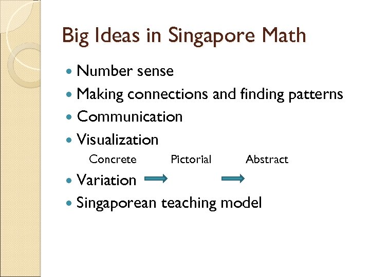 Big Ideas in Singapore Math Number sense Making connections and finding patterns Communication Visualization