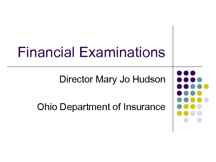 Financial Examinations Director Mary Jo Hudson Ohio Department of Insurance 