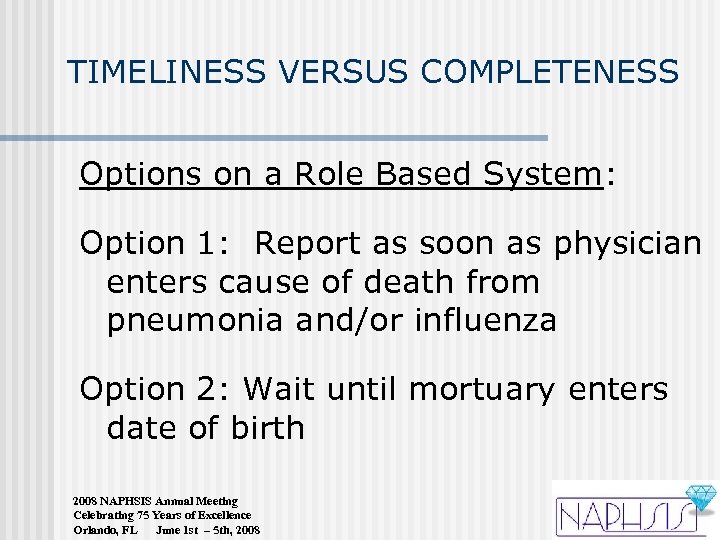 TIMELINESS VERSUS COMPLETENESS Options on a Role Based System: Option 1: Report as soon