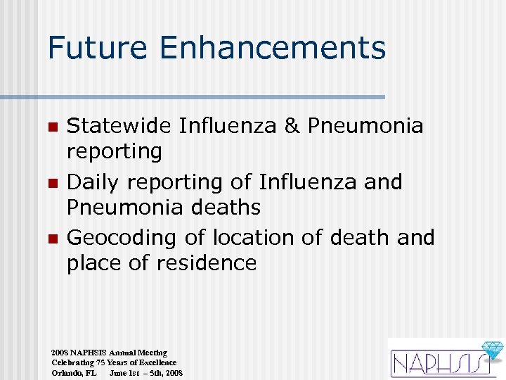 Future Enhancements n n n Statewide Influenza & Pneumonia reporting Daily reporting of Influenza