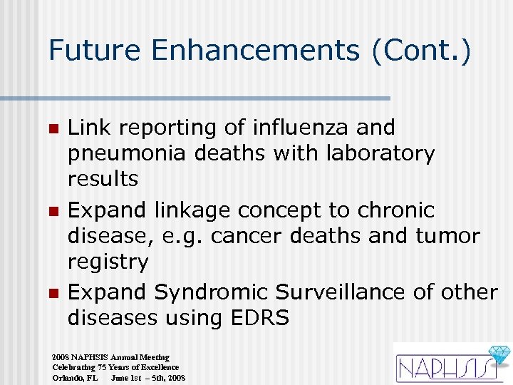 Future Enhancements (Cont. ) n n n Link reporting of influenza and pneumonia deaths