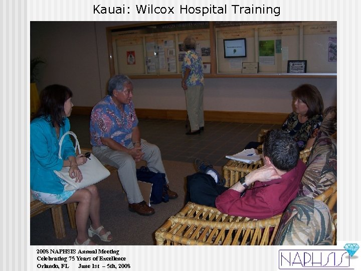 Kauai: Wilcox Hospital Training 2008 NAPHSIS Annual Meeting Celebrating 75 Years of Excellence Orlando,