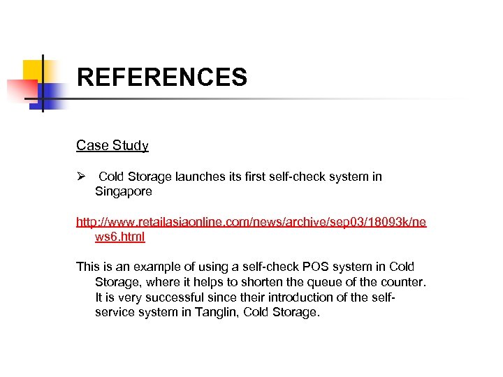 REFERENCES Case Study Ø Cold Storage launches its first self-check system in Singapore http: