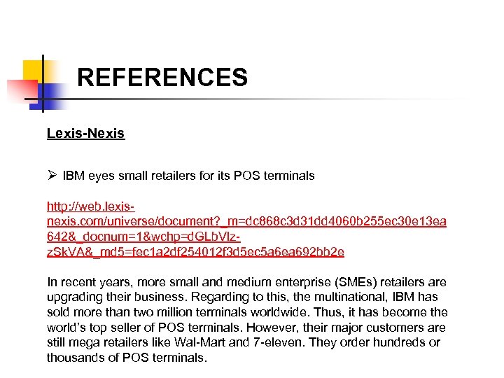 REFERENCES Lexis-Nexis Ø IBM eyes small retailers for its POS terminals http: //web. lexisnexis.