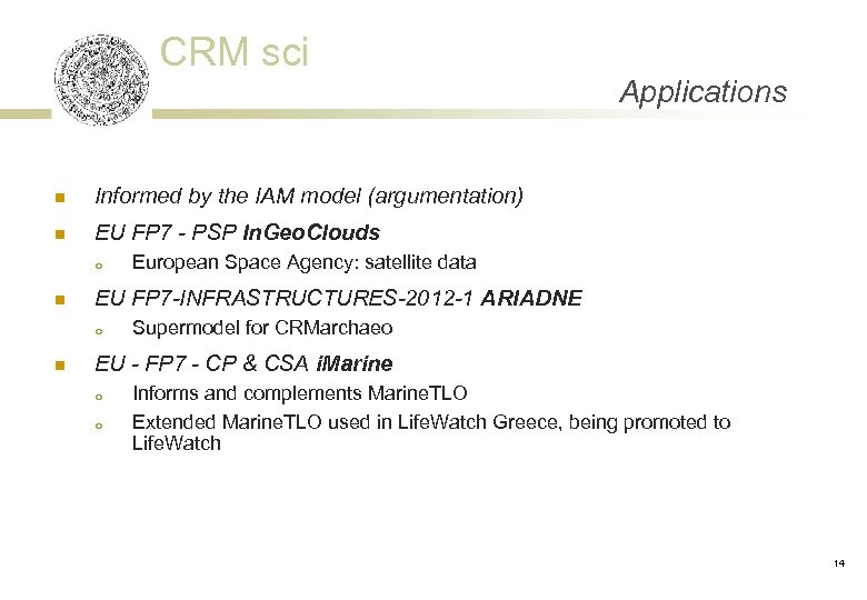 CRM sci n Informed by the IAM model (argumentation) n Applications EU FP 7