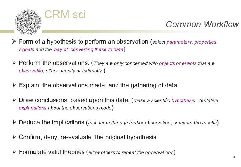 CRM sci Common Workflow Ø Form of a hypothesis to perform an observation (select